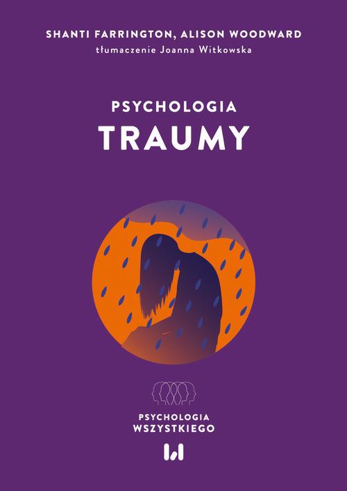 Tytuł: Psychologia traumy
Autor: Shanti Farrington, Alison Woodward
Wydawnictwo: Wydawnictwo Uniwersytetu Łódzkiego
Formaty: EPUB, PDF, MOBI