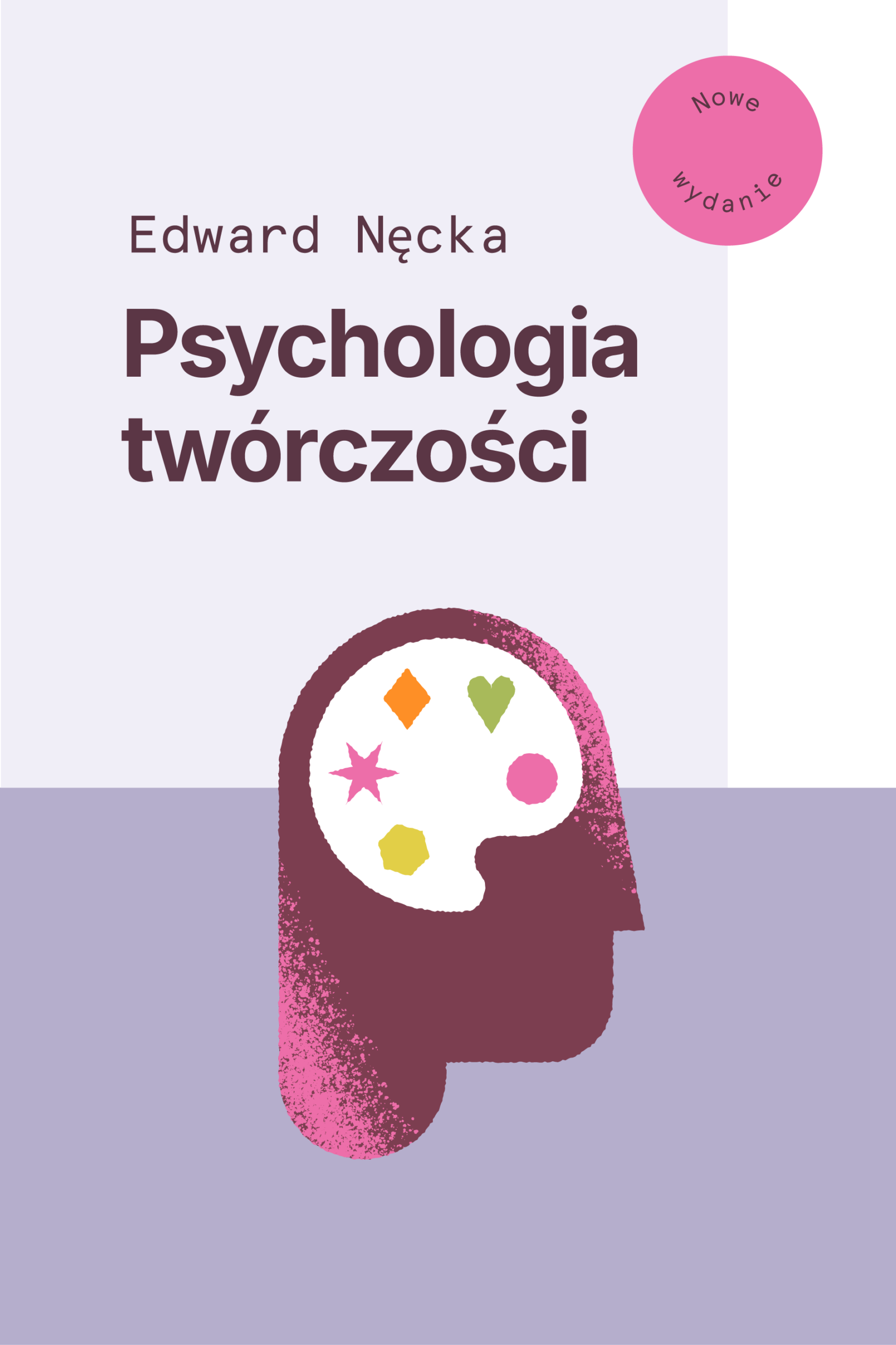 Tytuł: Psychologia twórczości. Nowe wydanie
Autor: Edward Nęcka
Wydawnictwo: Smak Słowa
Formaty: EPUB, MOBI