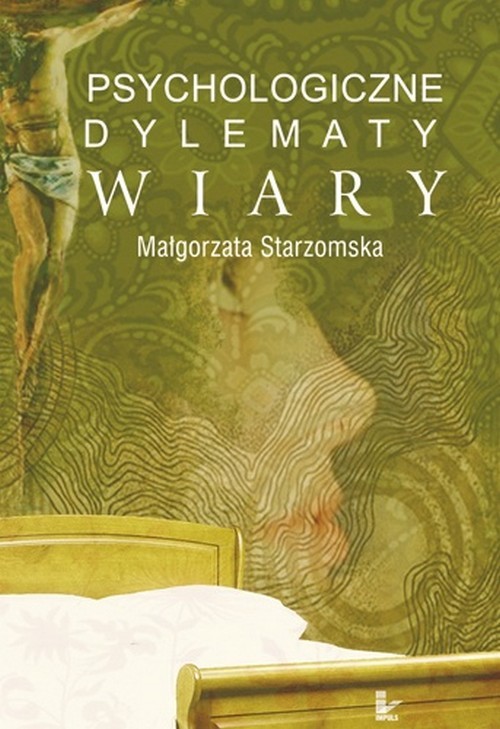 Tytuł: Psychologiczne dylematy wiary
Autor: Małgorzata Starzomska
Wydawnictwo: Impuls
Formaty: PDF