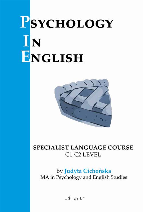 Tytuł: Psychology in English
Autor: Judyta Cichońska
Wydawnictwo: Śląsk Sp z o.o.Wydawnictwo Naukowe
Formaty: PDF