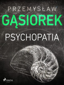 Tytuł: Psychopatia
Autor: Przemysław Gąsiorek
Wydawnictwo: SAGA Egmont
Formaty: EPUB, MOBI