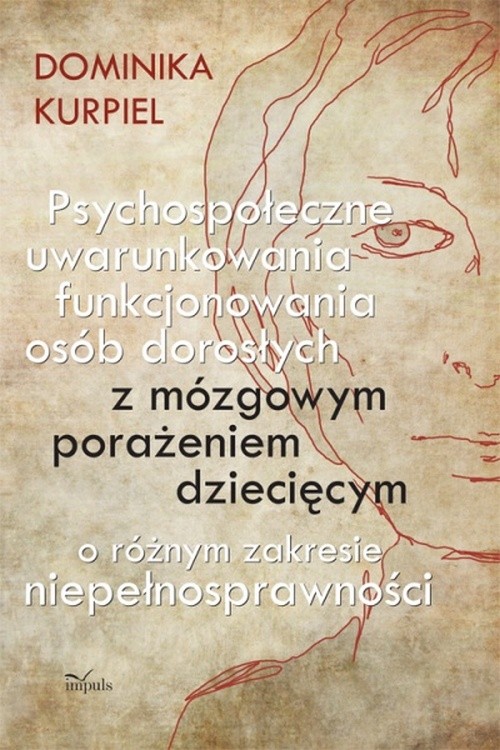 Psychospołeczne uwarunkowania funkcjonowania osób dorosłych z mózgowym porażeniem dziecięcym — okładka e-booka