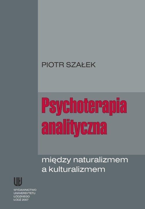 Tytuł: Psychoterapia analityczna między naturalizmem a kulturalizmem
Autor: Piotr Szałek
Wydawnictwo: Wydawnictwo Uniwersytetu Łódzkiego
Formaty: PDF