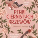 Tytuł: Ptaki ciernistych krzewów
Autor: Colleen McCullough
Wydawnictwo: Albatros
Formaty: MOBI, EPUB