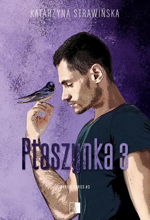 Tytuł: Ptaszynka 3
Autor: Katarzyna Strawińska
Wydawnictwo: NieZwykłe
Formaty: EPUB, MOBI