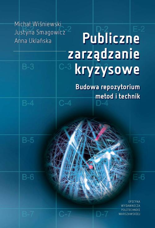 Tytuł: Publiczne zarządzanie kryzysowe. Budowa repozytorium metod i technik
Autor: Michał Wiśniewski, Justyna Smagowicz, Anna Uklańska
Wydawnictwo: Oficyna Wydawnicza Politechniki Warszawskiej
Formaty: PDF