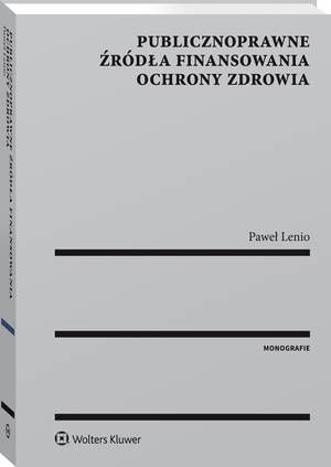 Publicznoprawne źródła finansowania ochrony zdrowia — okładka e-booka