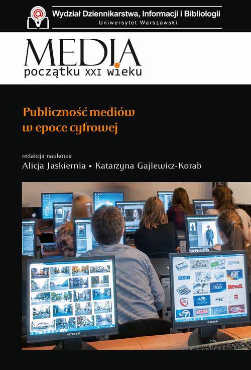 Tytuł: Publiczność mediów w epoce cyfrowej
Autor: Alicja Jaskiernia, Katarzyna Gajlewicz-Korab
Wydawnictwo: Aspra
Formaty: PDF