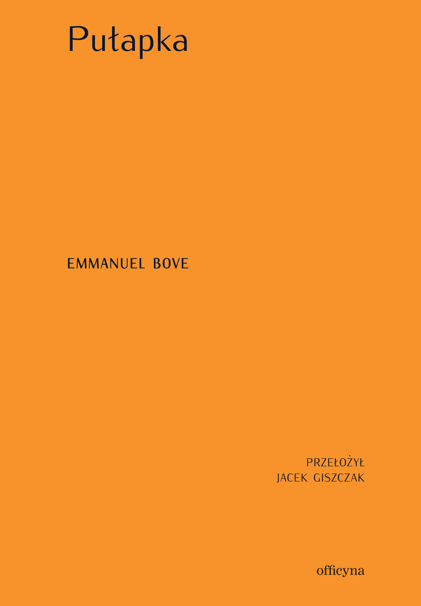 Tytuł: Pułapka
Autor: Emmanuel Bove
Wydawnictwo: Officyna
Formaty: EPUB, MOBI