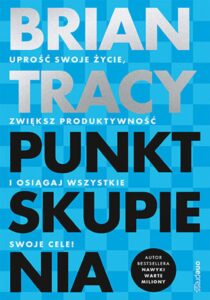 Tytuł: Punkt skupienia. Uprość swoje życie, zwiększ produktywność i osiągaj wszystkie swoje cele!
Autor: Brian Tracy
Wydawnictwo: Onepress
Formaty: EPUB, PDF, MOBI
