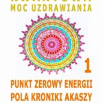 Tytuł: Punkt Zerowy Energii Pola Kroniki Akaszy. Kwantowa Moc Uzdrawiania. Cz. 1
Autor: Dr Renata Zarzycka
Wydawnictwo: Akademia Rozwoju Coaching Życia
Formaty: MP3