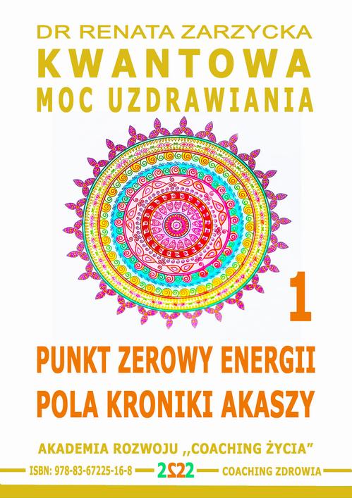 Tytuł: Punkt Zerowy Energii Pola Kroniki Akaszy. Kwantowa Moc Uzdrawiania. Cz. 1
Autor: Dr Renata Zarzycka
Wydawnictwo: Akademia Rozwoju Coaching Życia
Formaty: MP3