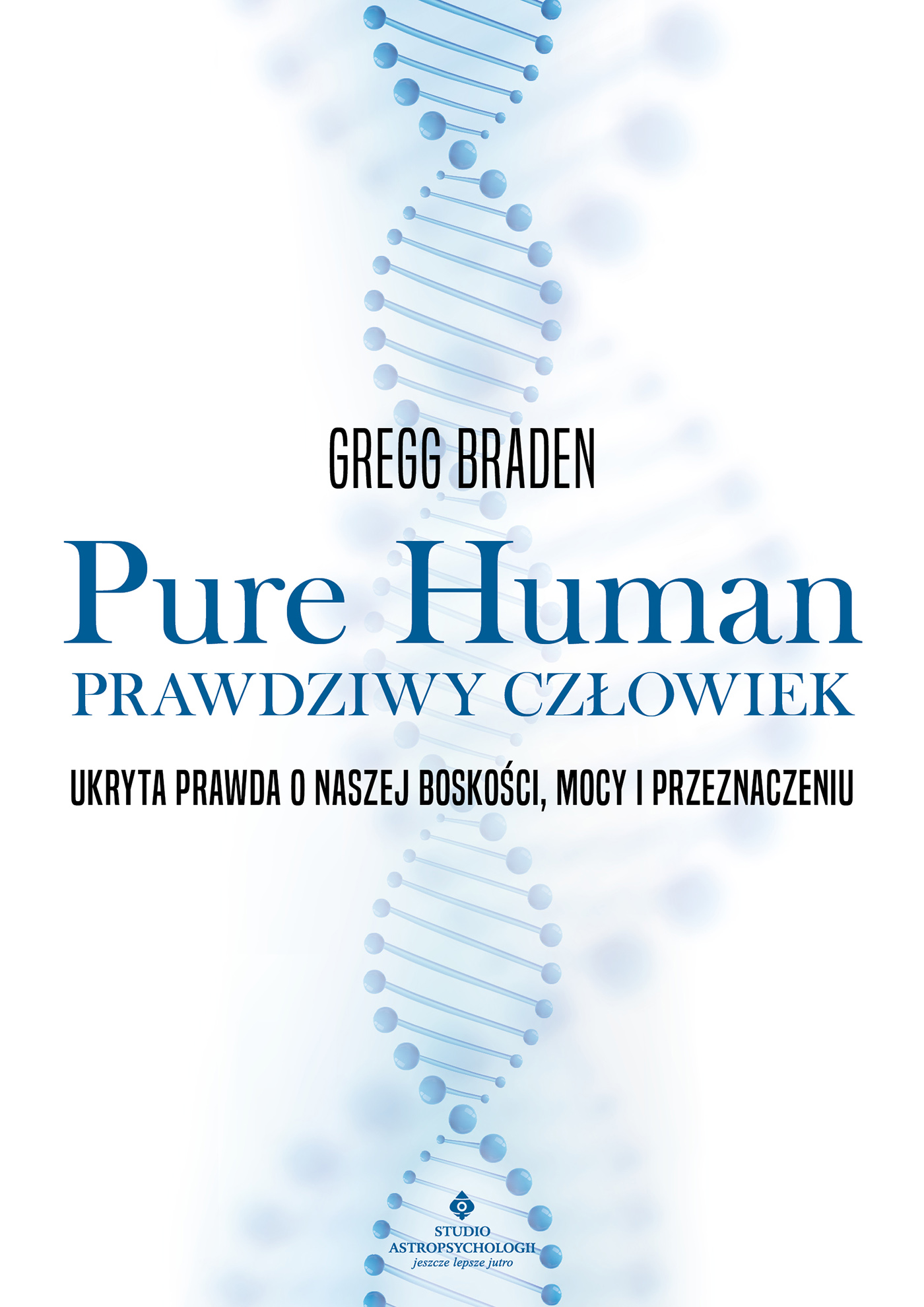 Tytuł: "Pure Human – prawdziwy człowiek. Ukryta prawda o naszej boskości, mocy i przeznaczeniu ". "Pure Human – prawdziwy człowiek. Ukryta prawda o naszej boskości, mocy i przeznaczeniu "
Autor: Gregg Braden
Wydawnictwo: Studio Astropsychologii
Formaty: EPUB, PDF, MOBI