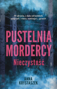 Tytuł: Pustelnia mordercy. Nieczystość
Autor: Anna Krystaszek
Wydawnictwo: Muza
Formaty: EPUB, MOBI
