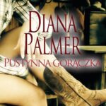 Tytuł: Pustynna gorączka
Autor: Diana Palmer
Wydawnictwo: HarperCollins Polska
Formaty: MOBI, EPUB