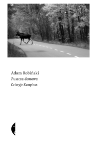 Tytuł: Puszcza domowa. Co kryje Kampinos
Autor: Adam Robiński
Wydawnictwo: Wydawnictwo Czarne
Formaty: EPUB, MOBI