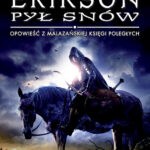 Tytuł: Pył snów. Opowieści z Malazańskiej Księgi Poległych. Tom 9
Autor: Steven Erikson
Wydawnictwo: MAG
Formaty: EPUB, MOBI