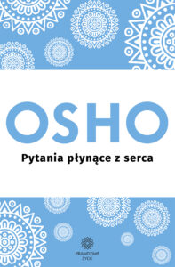 Tytuł: Pytania płynące z serca
Autor: Osho
Wydawnictwo: Wydawnictwo Czarna Owca
Formaty: EPUB, MOBI