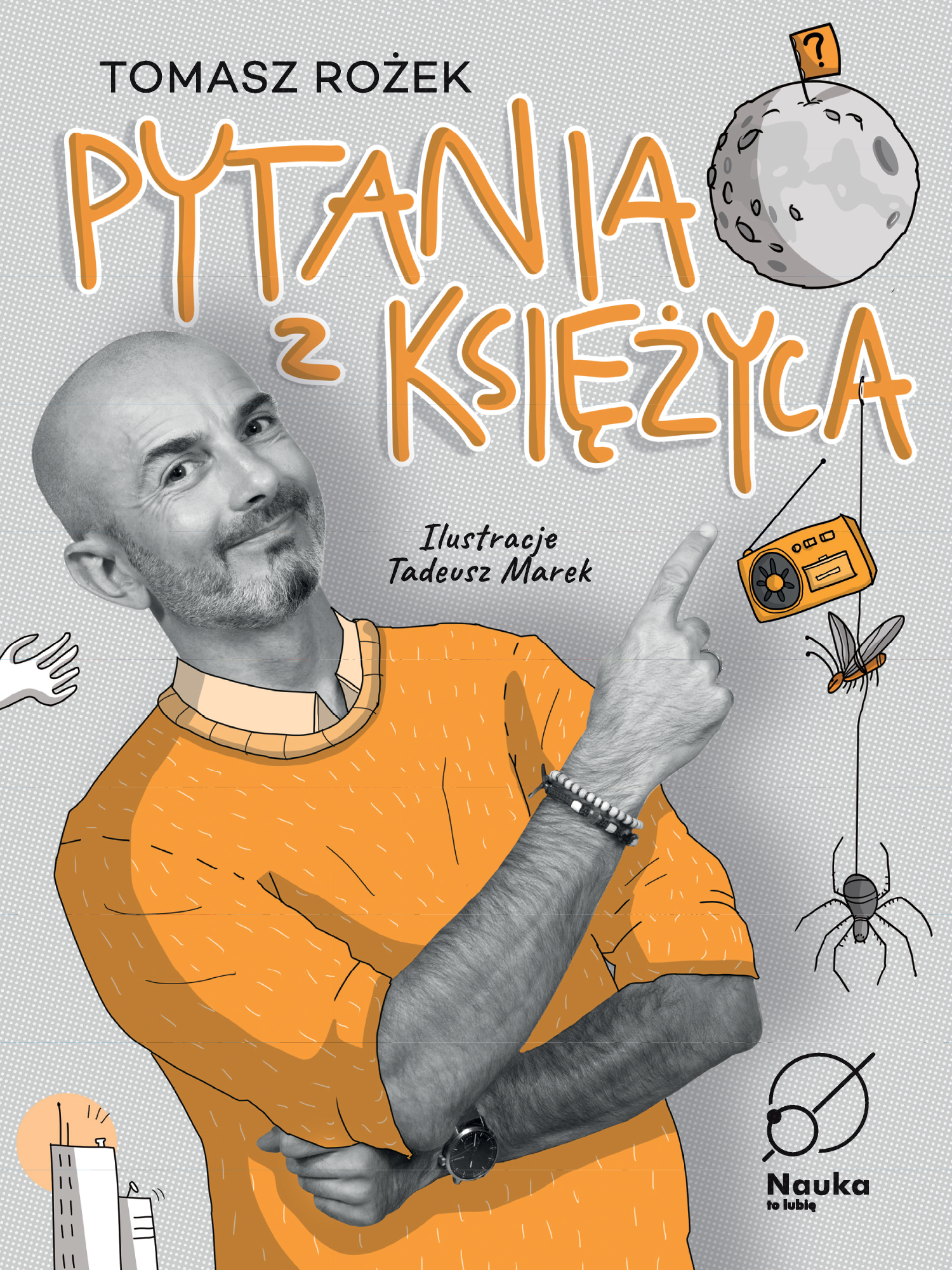 Tytuł: Pytania z księżyca. cz. 1
Autor: dr Tomasz Rożek
Wydawnictwo: Nauka. To lubię
Formaty: PDF