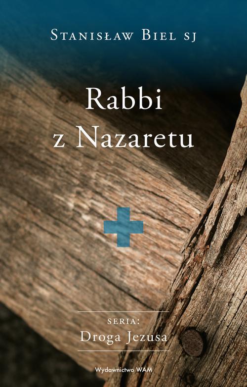 Tytuł: Rabbi z Nazaretu
Autor: Stanisław Biel SJ
Wydawnictwo: WAM
Formaty: EPUB