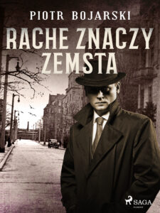 Tytuł: Rache znaczy zemsta (#2)
Autor: Piotr Bojarski
Wydawnictwo: SAGA Egmont
Formaty: EPUB, MOBI