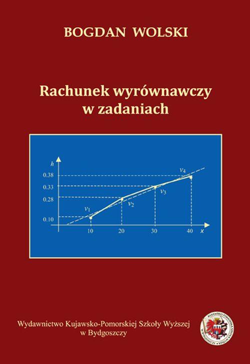 Tytuł: Rachunek wyrównawczy w zadaniach
Autor: Bogdan Wolski
Wydawnictwo: Kujawsko-Pomorska Wyższa Szkoła w Bydgoszczy
Formaty: PDF