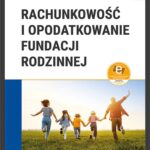 Rachunkowość i opodatkowanie fundacji rodzinnej (e-book z suplementem elektronicznym) — okładka e-booka