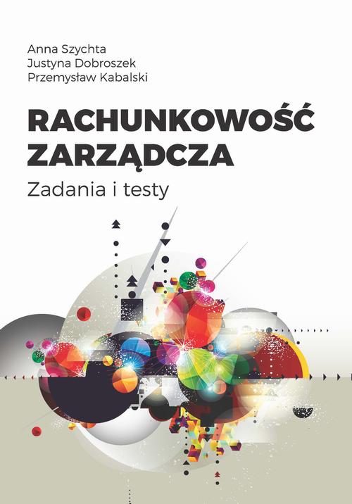 Tytuł: Rachunkowość zarządcza
Autor: Anna Szychta, Justyna Dobroszek, Przemysław Kabalski
Wydawnictwo: Wydawnictwo Uniwersytetu Łódzkiego
Formaty: PDF
