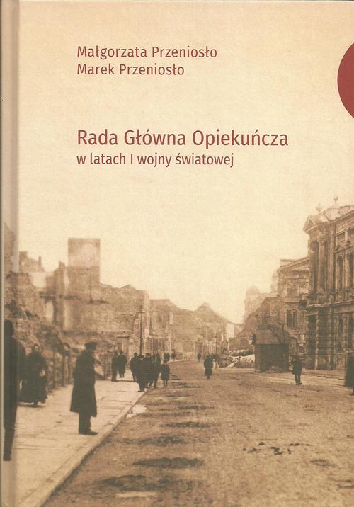 Tytuł: Rada Główna Opiekuńcza w latach I wojny światowej
Autor: Małgorzata Przeniosło, Marek Przeniosło
Wydawnictwo: Uniwersytet Jana Kochanowskiego
Formaty: PDF