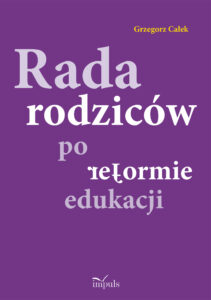 Tytuł: Rada rodziców po reformie edukacji
Autor: Grzegorz Całek
Wydawnictwo: Impuls
Formaty: EPUB, MOBI