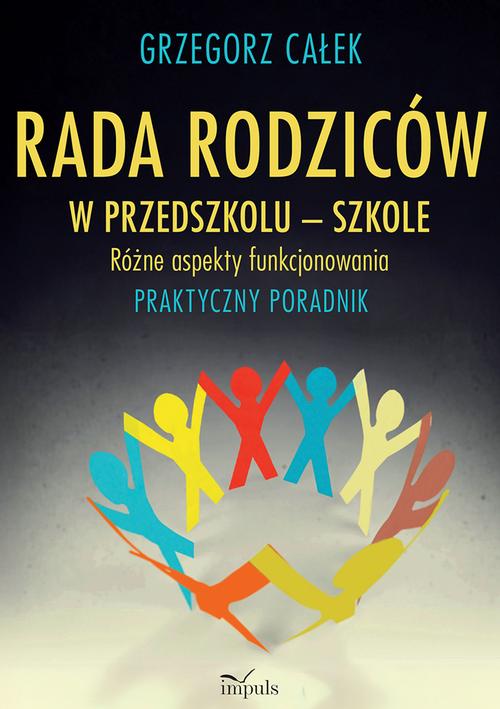 Tytuł: Rada rodziców w przedszkolu – szkole. Różne aspekty funkcjonowania
Autor: Grzegorz Całek
Wydawnictwo: Impuls
Formaty: PDF