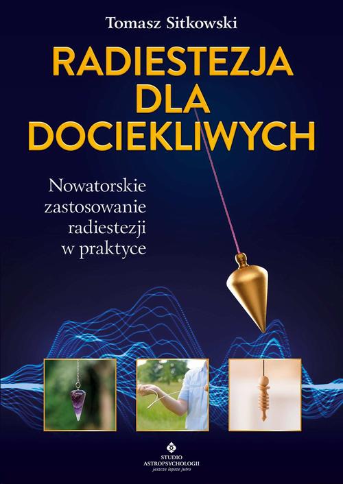 Tytuł: Radiestezja dla dociekliwych. Nowatorskie zastosowanie radiestezji w praktyce
Autor: Tomasz Sitkowski
Wydawnictwo: Studio Astropsychologii
Formaty: PDF, EPUB, MOBI
