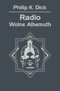 Tytuł: Radio Wolne Albemuth
Autor: Philip K. Dick
Wydawnictwo: REBIS
Formaty: EPUB, MOBI