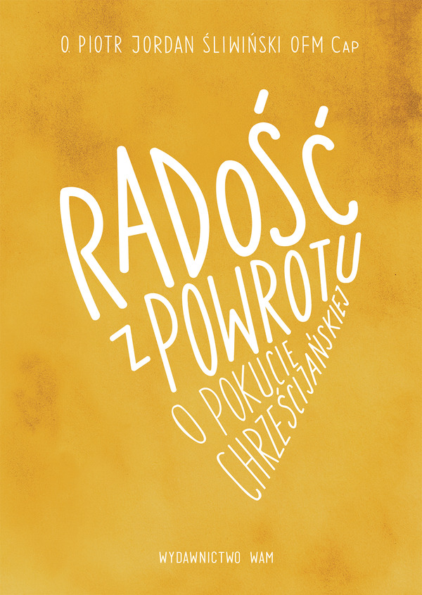 Radość z powrotu, o pokucie chrześcijańskiej — okładka