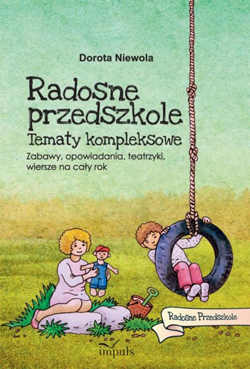 Tytuł: Radosne przedszkole
Autor: Dorota Niewola
Wydawnictwo: Impuls
Formaty: EPUB