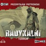 Tytuł: Radykalni Terror
Autor: Przemysław Piotrowski
Wydawnictwo: Storybox
Formaty: MP3