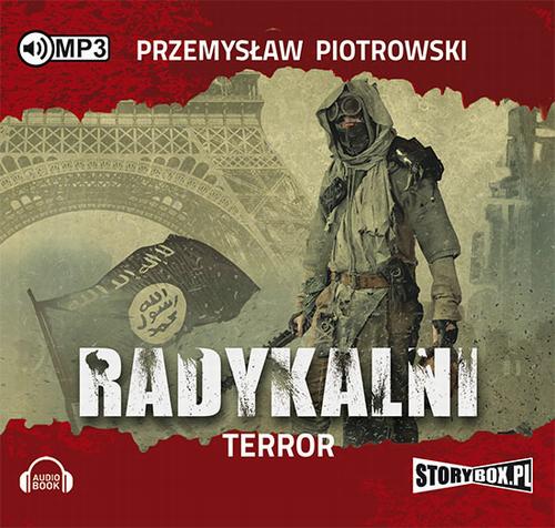 Tytuł: Radykalni Terror
Autor: Przemysław Piotrowski
Wydawnictwo: Storybox
Formaty: MP3