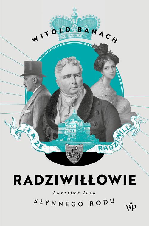 Tytuł: Radziwiłłowie 2
Autor: Witold Banach
Wydawnictwo: Poznańskie
Formaty: EPUB, MOBI