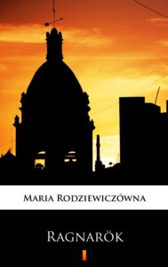 Tytuł: Ragnarök
Autor: Maria Rodziewiczówna
Wydawnictwo: KtoCzyta.pl
Formaty: EPUB, MOBI