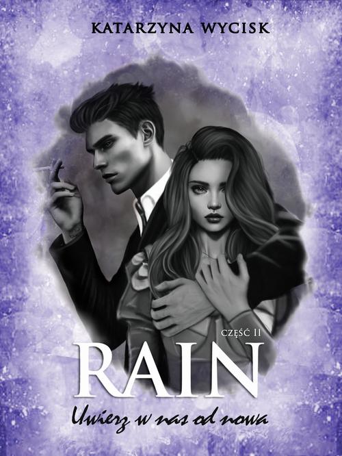 Tytuł: RAIN II Uwierz w nas od nowa
Autor: Katarzyna Wycisk
Wydawnictwo: Wydawnictwo KDW
Formaty: EPUB, MOBI, PDF
