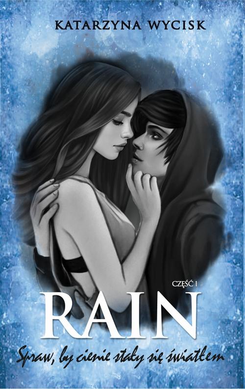 Tytuł: RAIN Spraw, by cienie stały się światłem
Autor: Katarzyna Wycisk
Wydawnictwo: Wydawnictwo KDW
Formaty: PDF, MOBI, EPUB