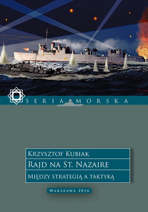 Tytuł: Rajd na St. Nazaire. Między strategią a taktyką
Autor: Krzysztof Kubiak
Wydawnictwo: Tetragon
Formaty: EPUB, MOBI