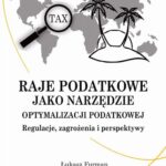 Tytuł: Raje podatkowe jako narzędzie optymalizacji podatkowej: regulacje, zagrożenia i perspektywy
Autor: Łukasz Furman, Jessica Orzechowska
Wydawnictwo: Spatium
Formaty: PDF
