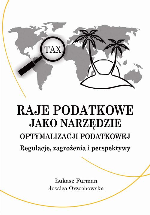 Tytuł: Raje podatkowe jako narzędzie optymalizacji podatkowej: regulacje, zagrożenia i perspektywy
Autor: Łukasz Furman, Jessica Orzechowska
Wydawnictwo: Spatium
Formaty: PDF