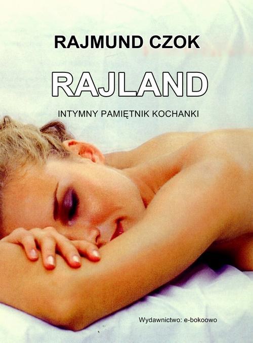 Tytuł: Rajland
Autor: Rajmund Czok
Wydawnictwo: Wydawnictwo e-bookowo
Formaty: PDF, MOBI, EPUB