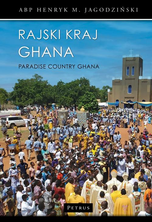 Tytuł: RAJSKI KRAJ GHANA
Autor: Abp Henryk Jagodziński
Wydawnictwo: Petrus
Formaty: PDF