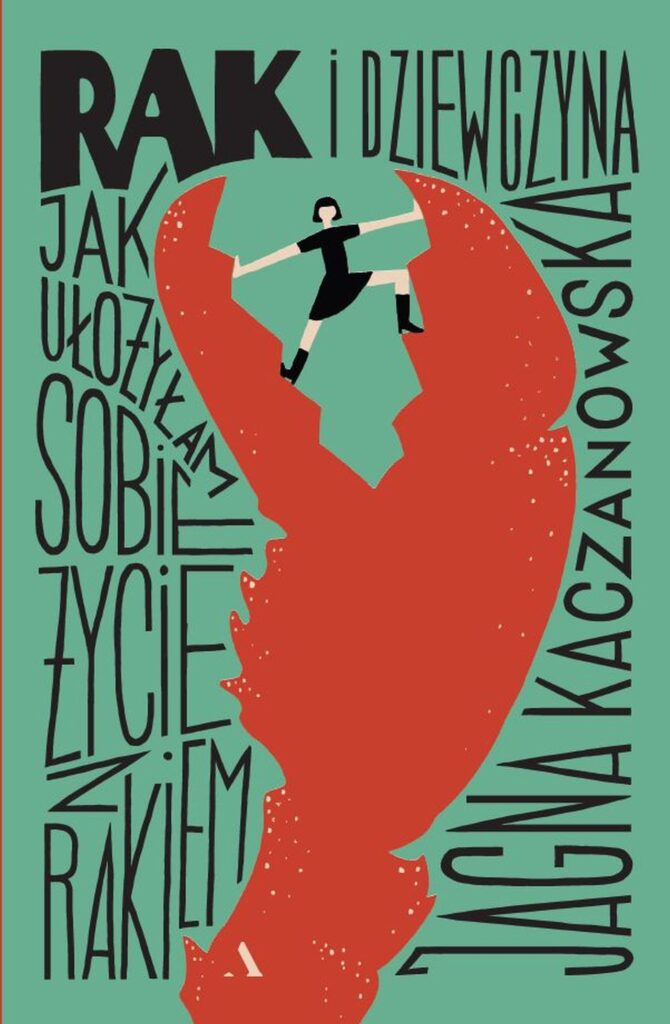 Tytuł: Rak i dziewczyna. Jak ułożyłam sobie życie z rakiem
Autor: Jagna Kaczanowska
Wydawnictwo: Wydawnictwo Agora
Formaty: EPUB, MOBI