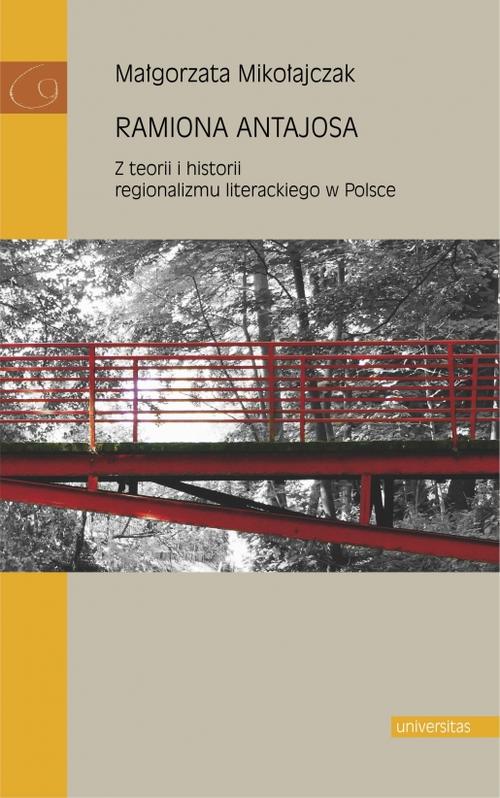 Ramiona Antajosa Z teorii i historii regionalizmu literackiego w Polsce — okładka e-booka