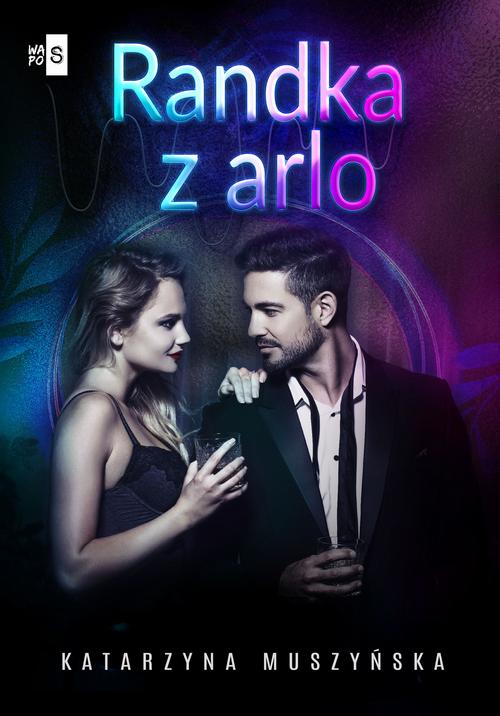 Tytuł: Randka z arlo
Autor: Katarzyna Muszyńska
Wydawnictwo: WasPos
Formaty: MOBI, EPUB