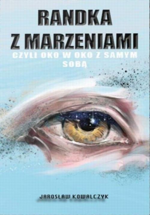 Tytuł: Randka z marzeniami czyli oko w oko z samym sobą
Autor: Jarosław Kowalczyk
Wydawnictwo: DREAMY PAPERS ANGELIKA I JAROSŁAW KOWALCZYK
Formaty: EPUB, PDF, MOBI